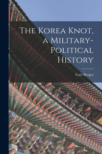Korea Knot, a Military-political History