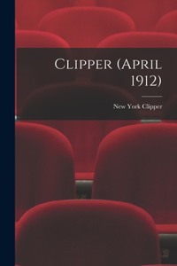 Clipper (April 1912)