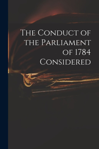 Conduct of the Parliament of 1784 Considered