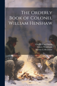Orderly Book of Colonel William Henshaw; c.1