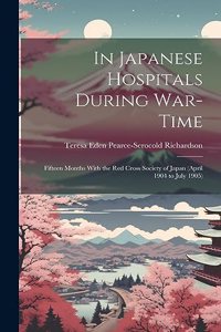 In Japanese Hospitals During War-Time