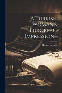 Turkish Woman's European Impressions