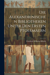 Alexandrinischen Bibliotheken Unter Den Ersten Ptolemäern