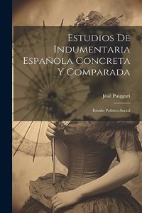 Estudios De Indumentaria Española Concreta Y Comparada