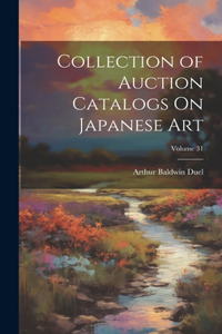 Collection of Auction Catalogs On Japanese Art; Volume 31