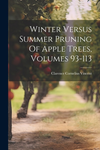 Winter Versus Summer Pruning Of Apple Trees, Volumes 93-113