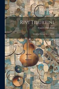 Rivi Tiburtini; metres of Horace set to music