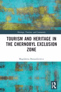 Tourism and Heritage in the Chernobyl Exclusion Zone