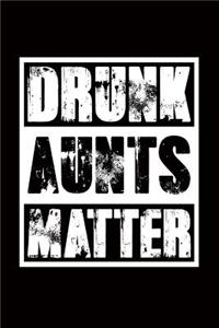 Drunk Aunts Matter