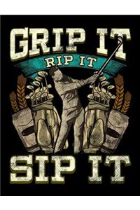 Grip It Rip It Sip It