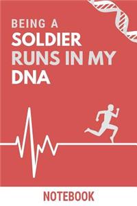 Being a Soldier Runs In My DNA Notebook
