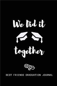 We Did it Together Best Friends Graduation Journal