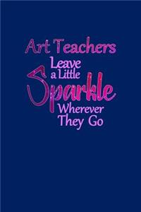 Art Teachers Leave a Little Sparkle Wherever They Go