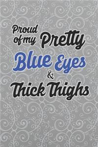 Proud Of My Pretty Blue Eyes And Thick Thighs