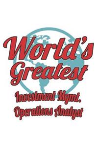 World's Greatest Investment Mgmt. Operations Analyst