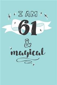 I Am 61 And Magical