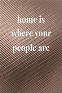Home Is Where Your People Are