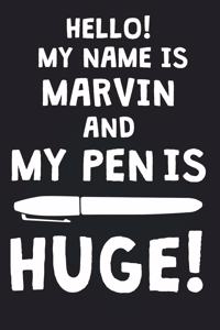 Hello! My Name Is MARVIN And My Pen Is Huge!