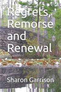 Regrets, Remorse and Renewal