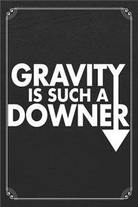 Gravity Is Such A Downer