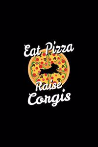 Eat Pizza Raise Corgis