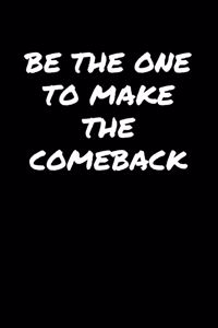 Be The One To Make The Comeback