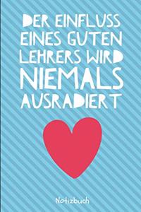 Der Einfluss Eines Guten Lehrers Wird Niemals Ausradiert Notizbuch