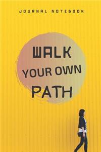 Journal Notebook - Walk Your Own Path