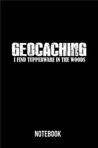 Geocaching - I find tupperware in the woods - Notebook