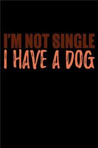 Im Not Single I Have A Dog