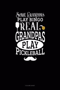 Some Grandpas Play Bingo Real Grandpas Play Pickleball