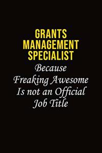 Grants Management Specialist Because Freaking Awesome Is Not An Official Job Title
