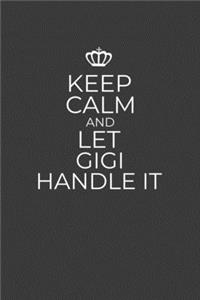 Keep Calm And Let Gigi Handle It