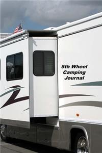5th Wheel Camping Journal