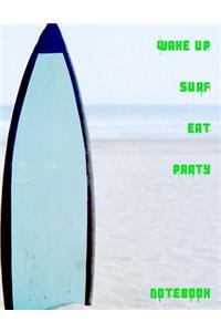 Wake Up Surf Eat Party Notebook