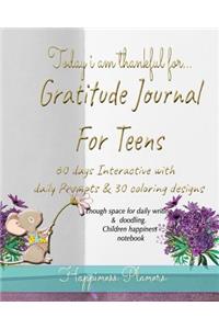 Today I Am Thankful For... Gratitude Journal for Teens 60 Days Interactive with Daily Prompts & 30 Coloring Designs