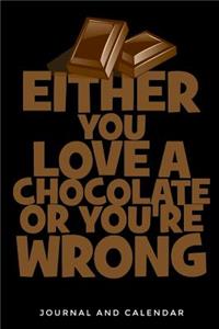 Either You Love A Chocolate Or You're Wrong