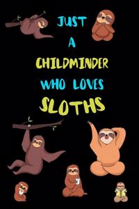 Just A Childminder Who Loves Sloths