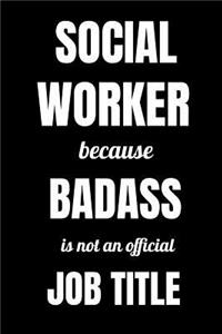 Social Worker Because Badass Is Not An Official Job Title