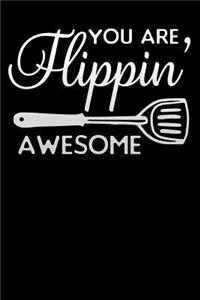 you are flippin awesome