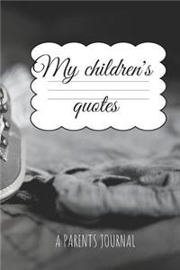 My Children´s quotes A Parents Journal