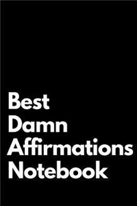 Best Damn Affirmations Notebook
