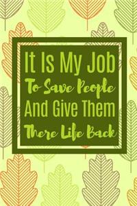 It Is My Job To Save People And Give them There Life Back