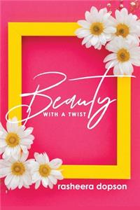Beauty with a Twist