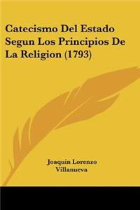 Catecismo Del Estado Segun Los Principios De La Religion (1793)