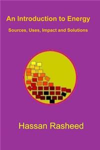 An Introduction to Energy: Sources, Uses, Impact, and Solutions