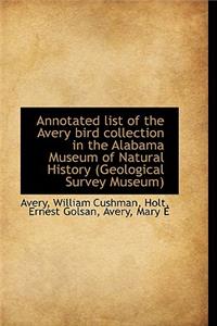 Annotated List of the Avery Bird Collection in the Alabama Museum of Natural History (Geological Sur
