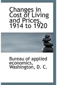 Changes in Cost of Living and Prices, 1914 to 1920