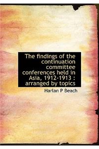 The Findings of the Continuation Committee Conferences Held in Asia, 1912-1913