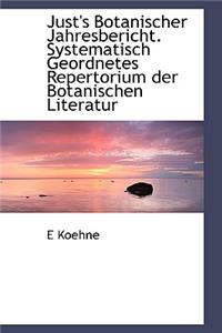 Just's Botanischer Jahresbericht. Systematisch Geordnetes Repertorium Der Botanischen Literatur